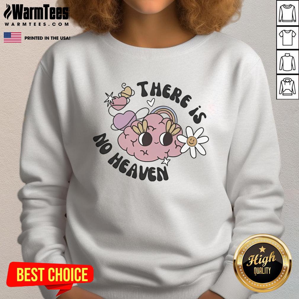 Cozy Cute There Is No Heaven Brain Sweatshirt featuring a playful design, perfect for casual wear and a unique style.