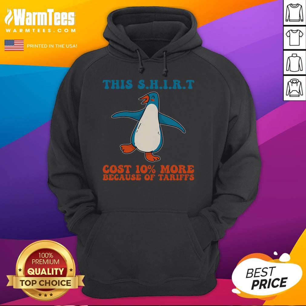 Adorable hoodie featuring penguins with a 'This Cost 10 More Because Tariffs' slogan, perfect for tariff awareness.