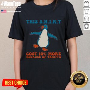 Cute penguins against tariffs graphic on a women's tee shirt, highlighting the message 'This Cost $10 More Because Tariffs'.