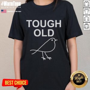Alt Text: Cute Tough Old Bird Ladies Tee featuring a playful graphic design celebrating strong women in a fun style.