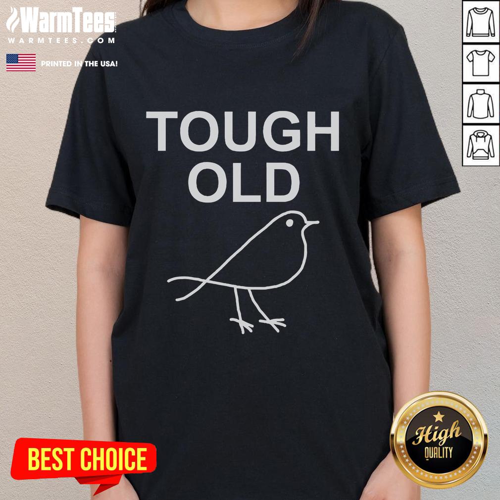 Alt Text: Cute Tough Old Bird Ladies Tee featuring a playful graphic design celebrating strong women in a fun style.
