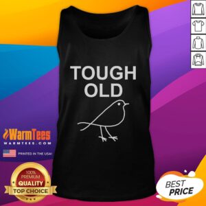 Adorable tough old bird tank top featuring a playful design, perfect for casual wear and bird lovers.
