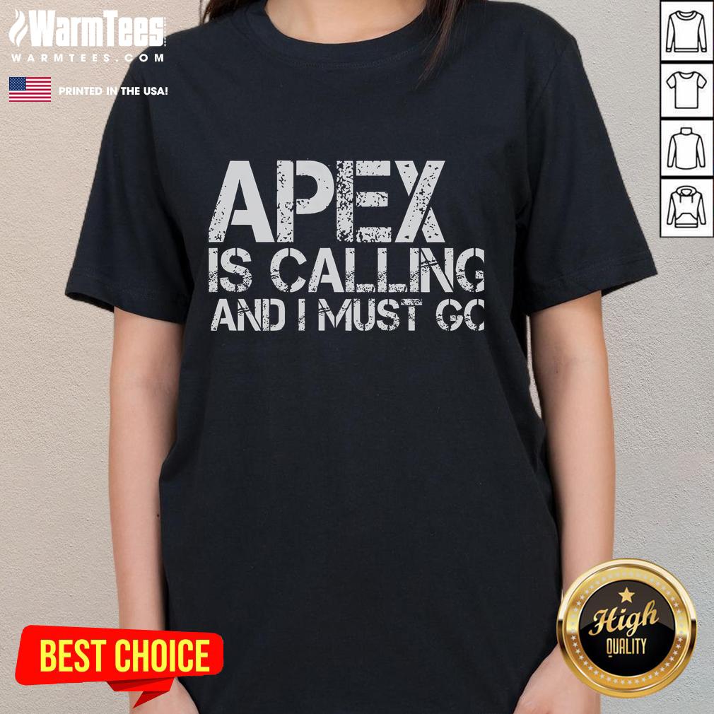 Funny Apex is Calling and I Must Go ladies tee featuring a humorous design, perfect for gamers and casual wear.