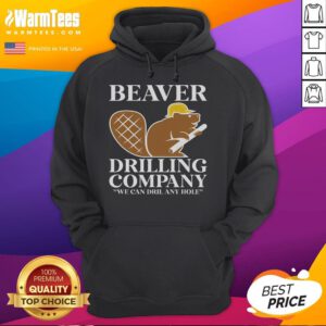 Alt Text: Funny Beaver Drilling Company hoodie featuring a beaver with a drill, perfect for humor lovers and drilling enthusiasts.