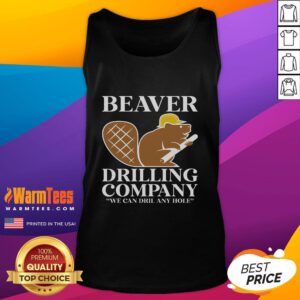 Funny Beaver Drilling Company tank top featuring a humorous beaver with a drill, perfect for quirky apparel lovers.
