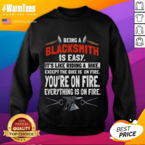 Alt Text: Humorous sweatshirt design saying Being a Blacksmith is Easy with fire graphics, perfect for blacksmith enthusiasts.