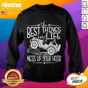 Funny sweatshirt with 'Best Things in Life Mess Up Your Hair' design, perfect for summer truck adventures.