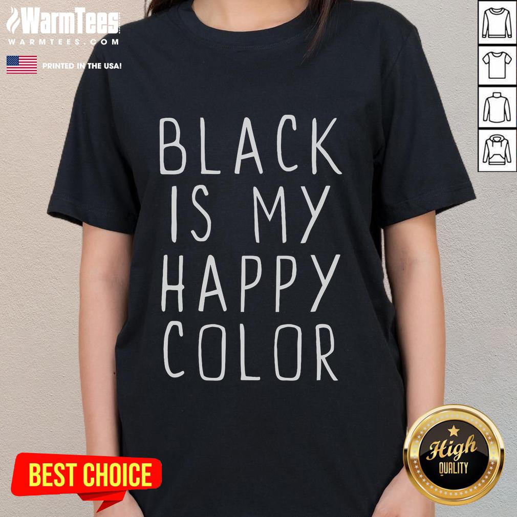Funny Black Is My Happy Color Classic Ladies Tee featuring a stylish black shirt with humorous text design.