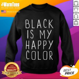 Alt Text: Funny Black Is My Happy Color Classic Sweatshirt featuring playful typography on a cozy black fabric.
