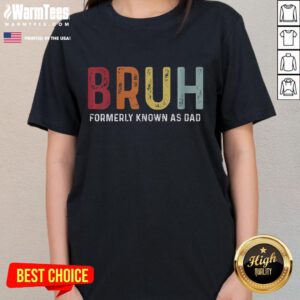 Funny Bruh Formerly Known As Dad Fathers Day Ladies Tee featuring humorous graphic for celebrating dads on Father's Day.
