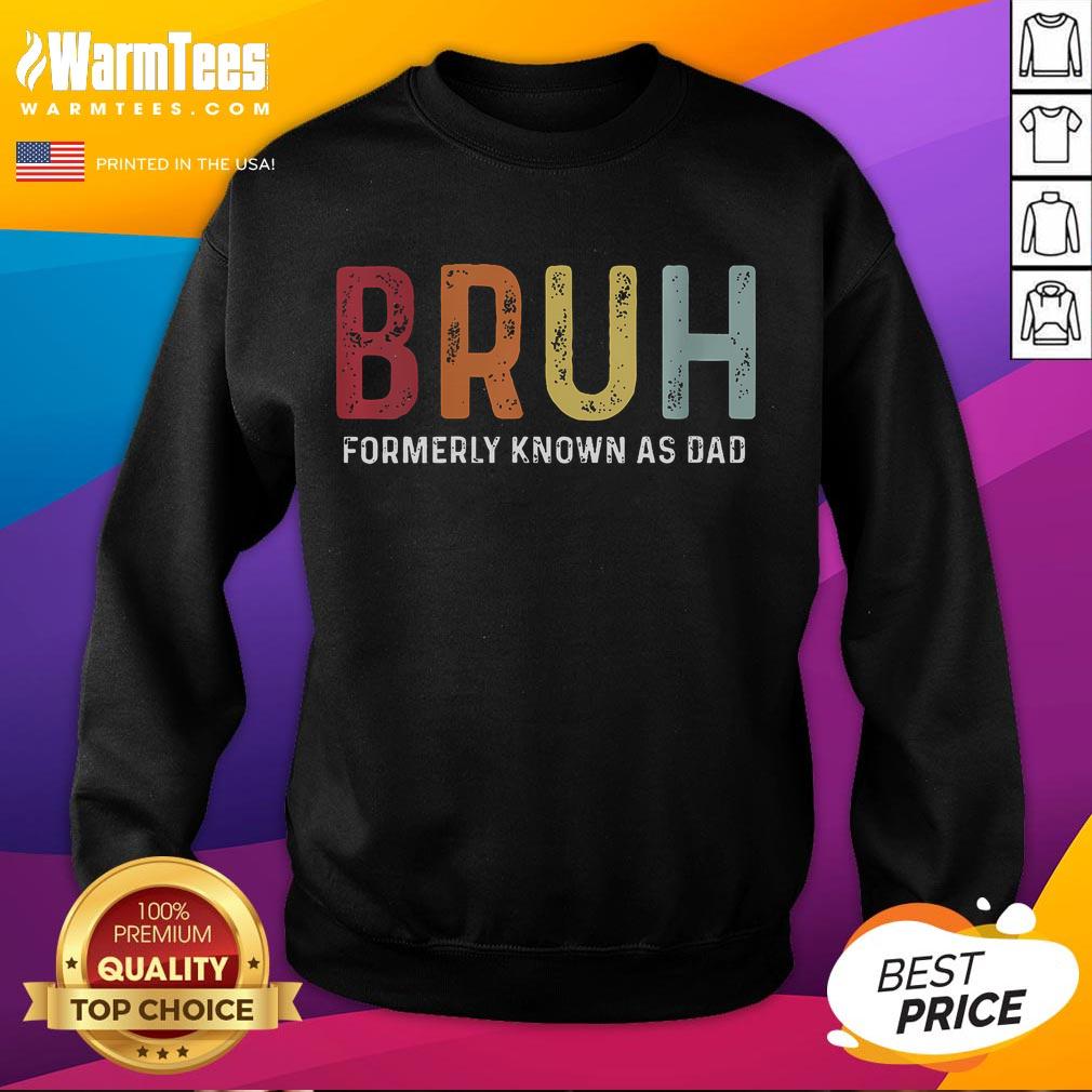 Alt Text: Funny Bruh Formerly Known As Dad Fathers Day Sweatshirt featuring humorous design perfect for Father's Day gifts.