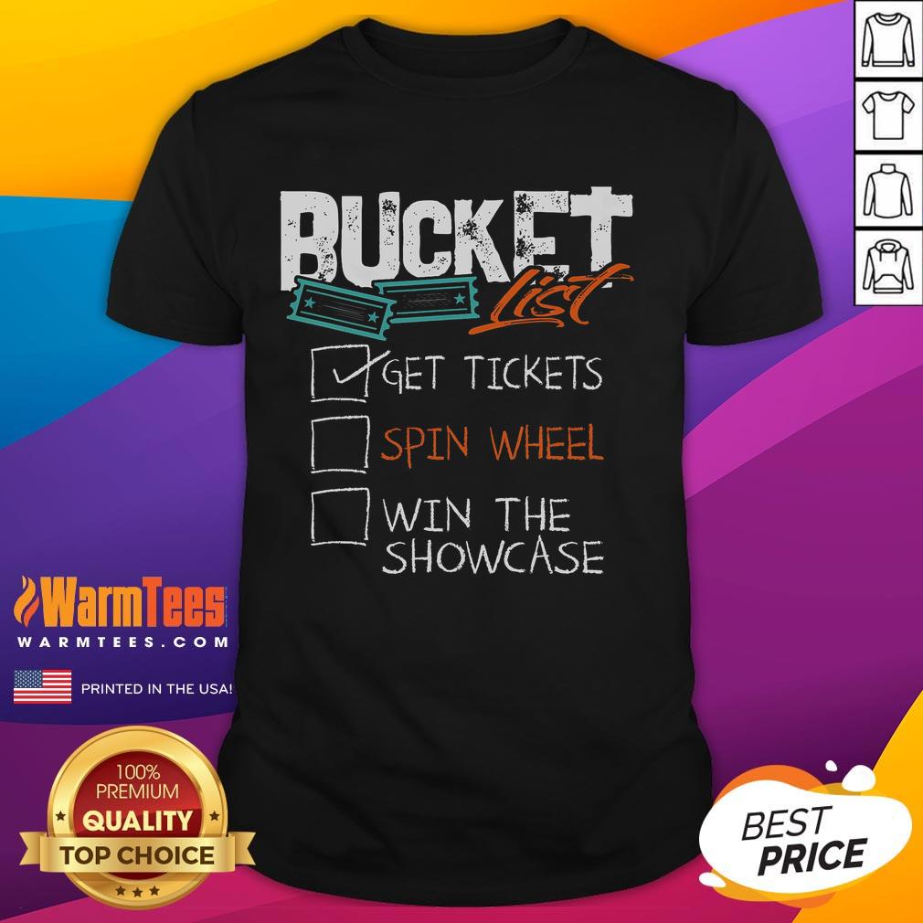 Funny Buckets List T-shirt featuring a spin wheel design and 'Get Tickets, Win The Showcase' text for fun events.
