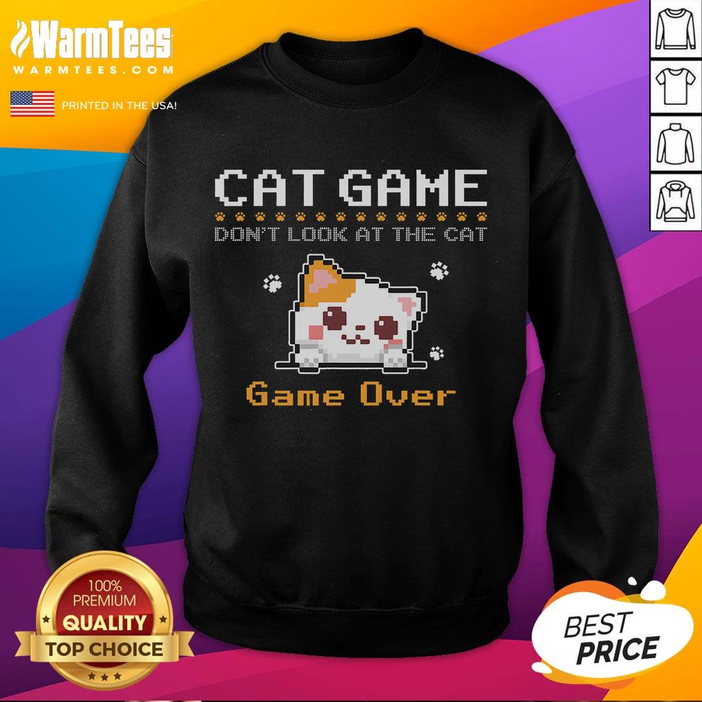 Funny cat game sweatshirt featuring pixel art of a cat gamer with the text 'Don't Look at the Cat' for humor and style.