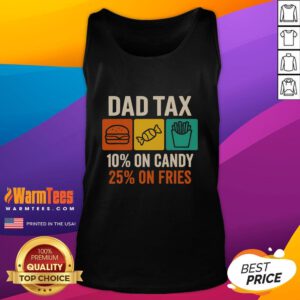 Funny Dad Tax tank top with humorous graphic: '10% on candy, 25% on fries' for Father's Day gift.