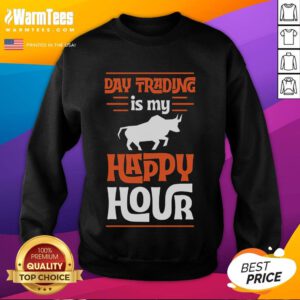 Funny Day Trading is My Happy Hour sweatshirt featuring a cool stock market bull design for trading enthusiasts.