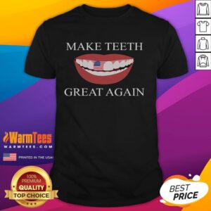 Funny Dentist Make Teeth Great Again Dental T-Shirt design featuring humorous tooth graphics and bold text.