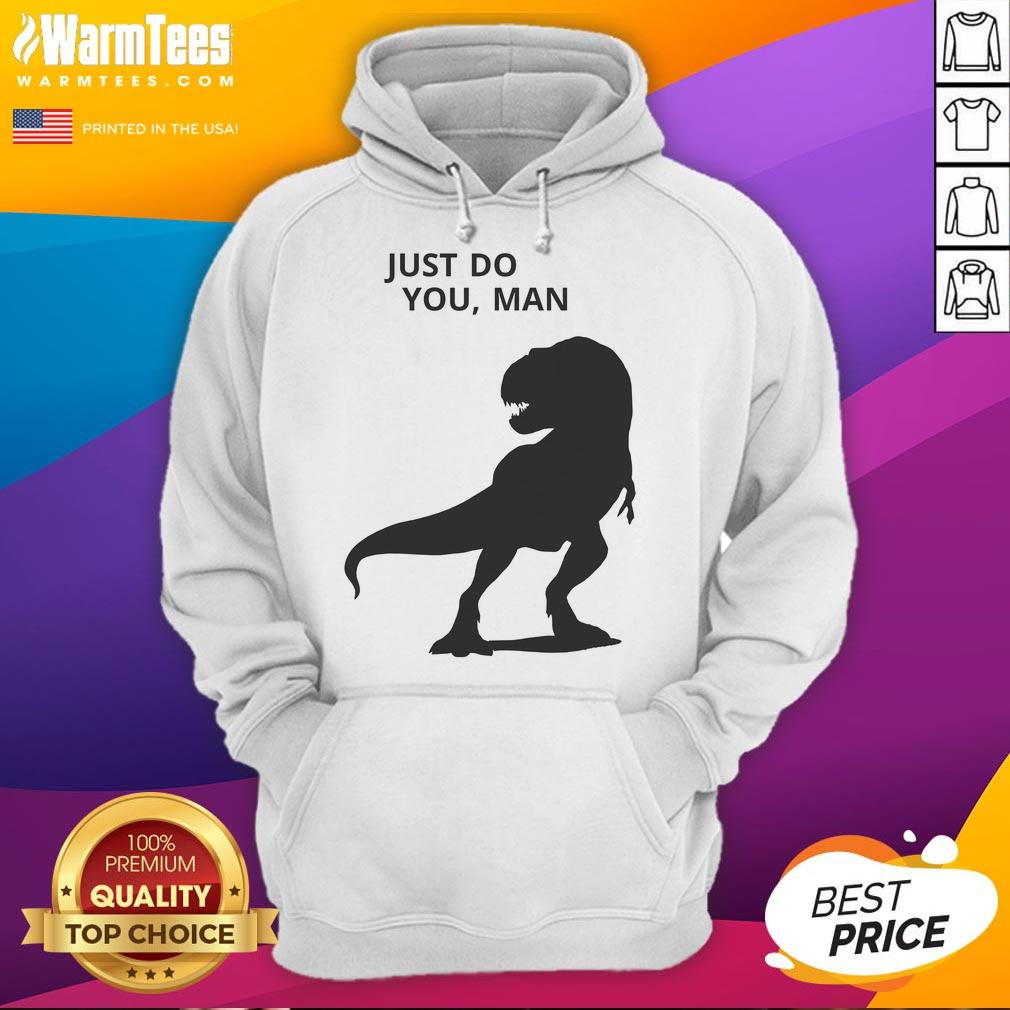 Funny dinosaur hoodie with 'Just Do You Man' text, perfect for casual wear and dinosaur lovers.