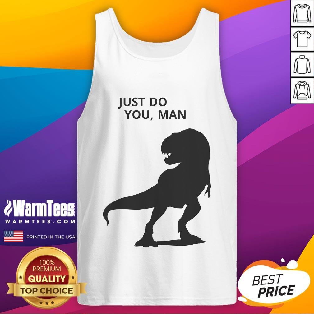 Funny dinosaur graphic on a 'Just Do You Man' tank top, perfect for casual wear and showcasing a playful personality.