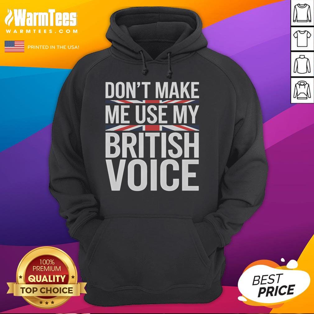Funny 'Don't Make Me Use My British Voice' hoodie displayed on a mannequin, showcasing humorous British culture fashion.