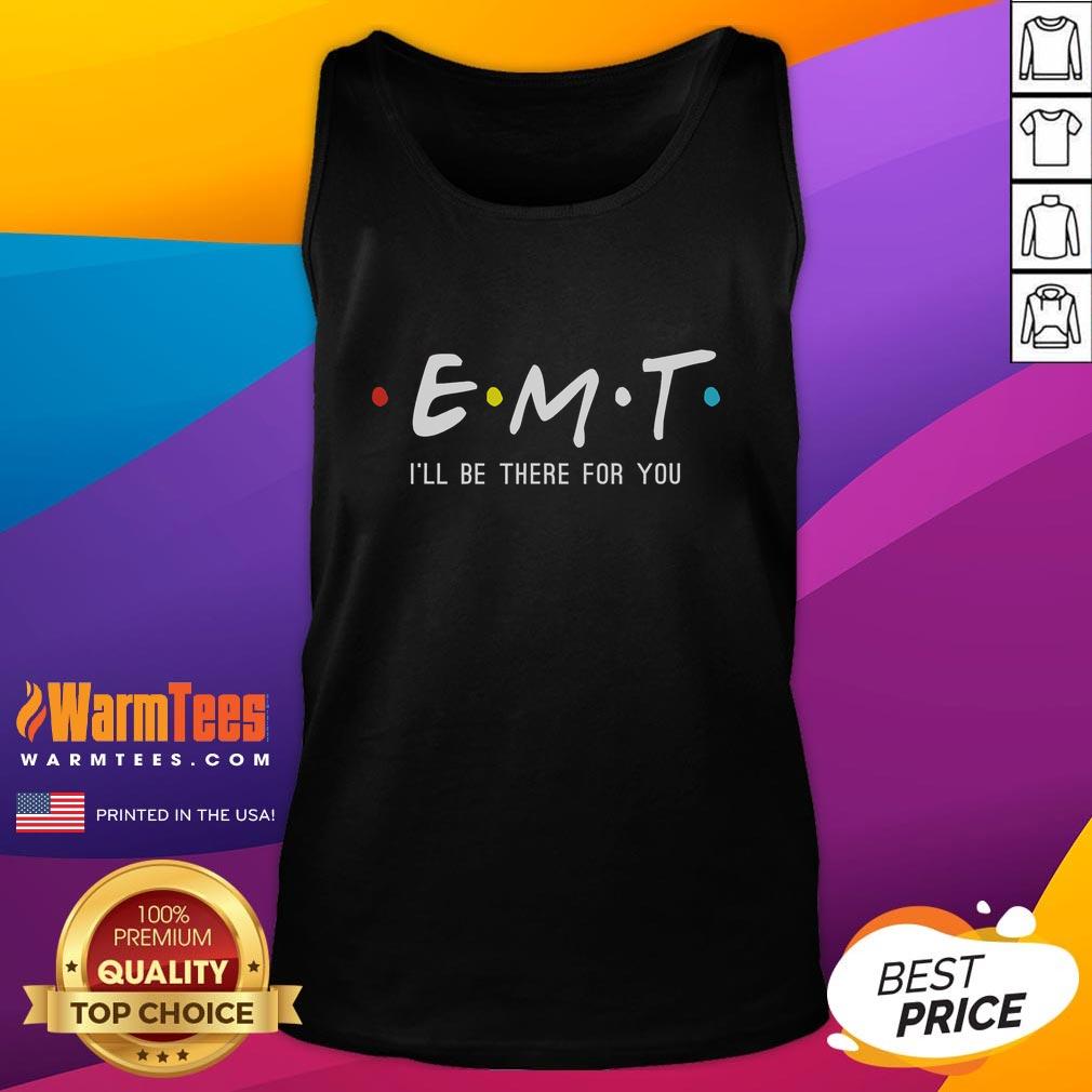 Funny EMT 'I'll Be There For You' Paramedic tank top featuring playful design, perfect for emergency medical service fans.