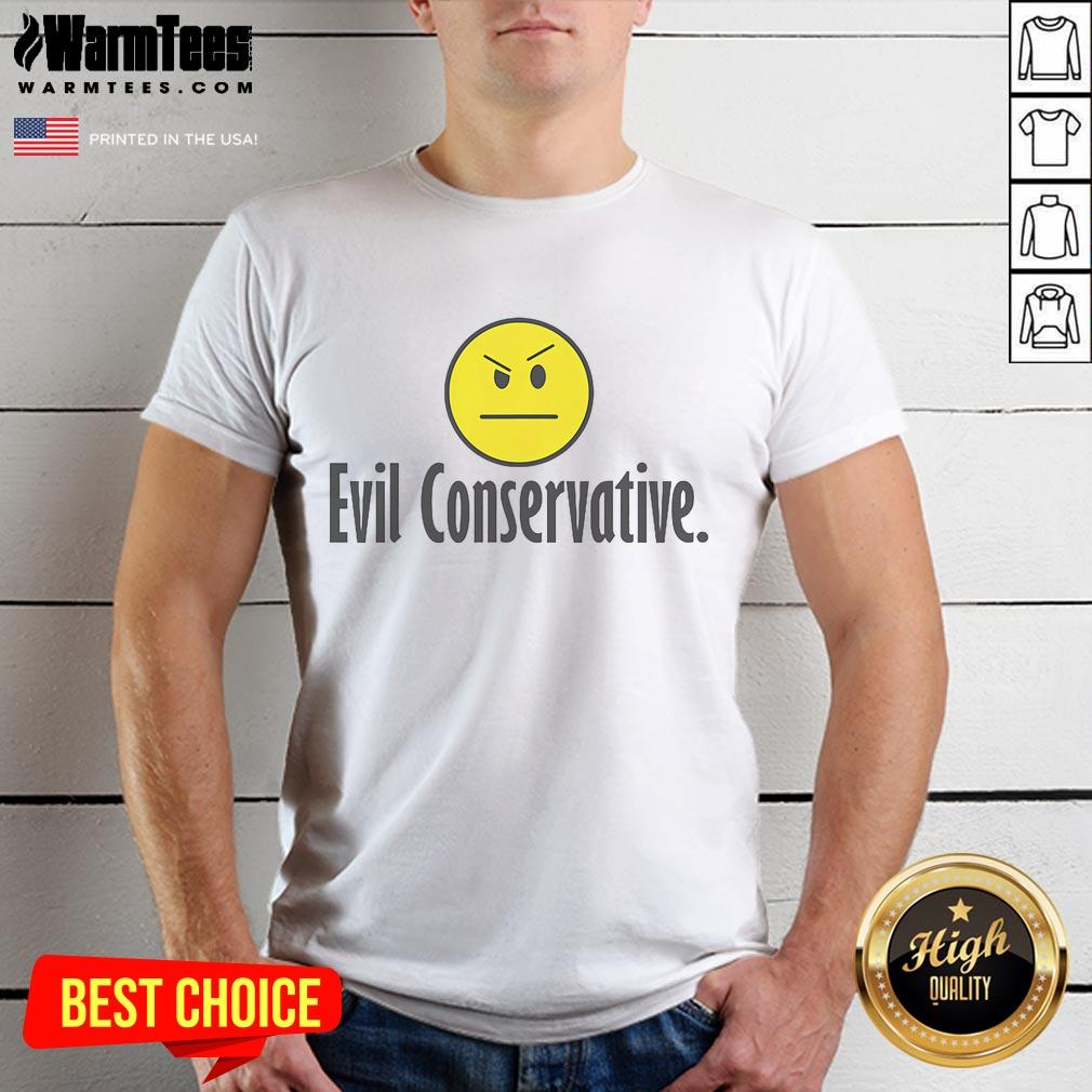 Funny Evil Conservative T-Shirt featuring humorous graphics and witty text for political satire enthusiasts.