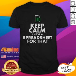 Funny Excel 'Keep Calm I Have A Spreadsheet For That' T-Shirt design for spreadsheet lovers and office humor enthusiasts.