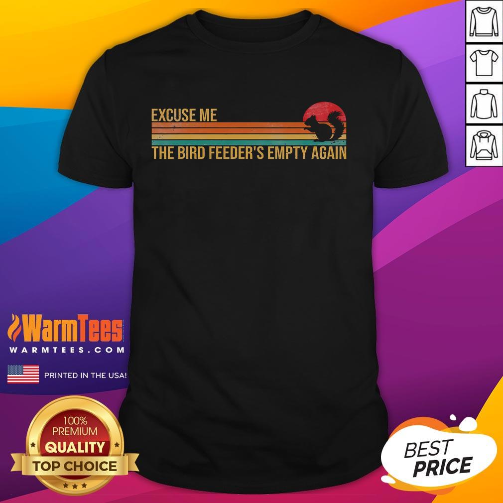 Alt Text: Funny Excuse Me Bird Feeder T-Shirt featuring a squirrel, perfect for animal lovers and humor enthusiasts.