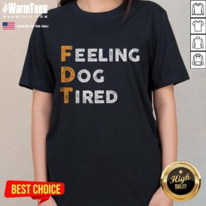 Funny FDT dog feeling tired graphic on a ladies tee, perfect for dog lovers and casual wear.