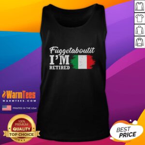 Alt Text: Funny Fuggedaboutit Italian retirement tank top, perfect for relaxed days and showcasing a humorous retirement spirit.