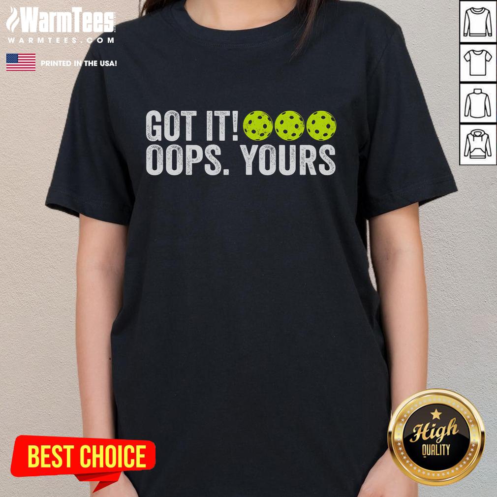 Vintage Pickleball ladies tee featuring 'Funny Got It Oops Yours' design, perfect for pickleball enthusiasts and fun-loving players.