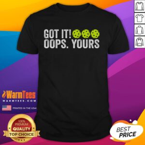 Funny vintage pickleball t-shirt featuring 'Got It Oops Yours' slogan, perfect for pickleball enthusiasts.