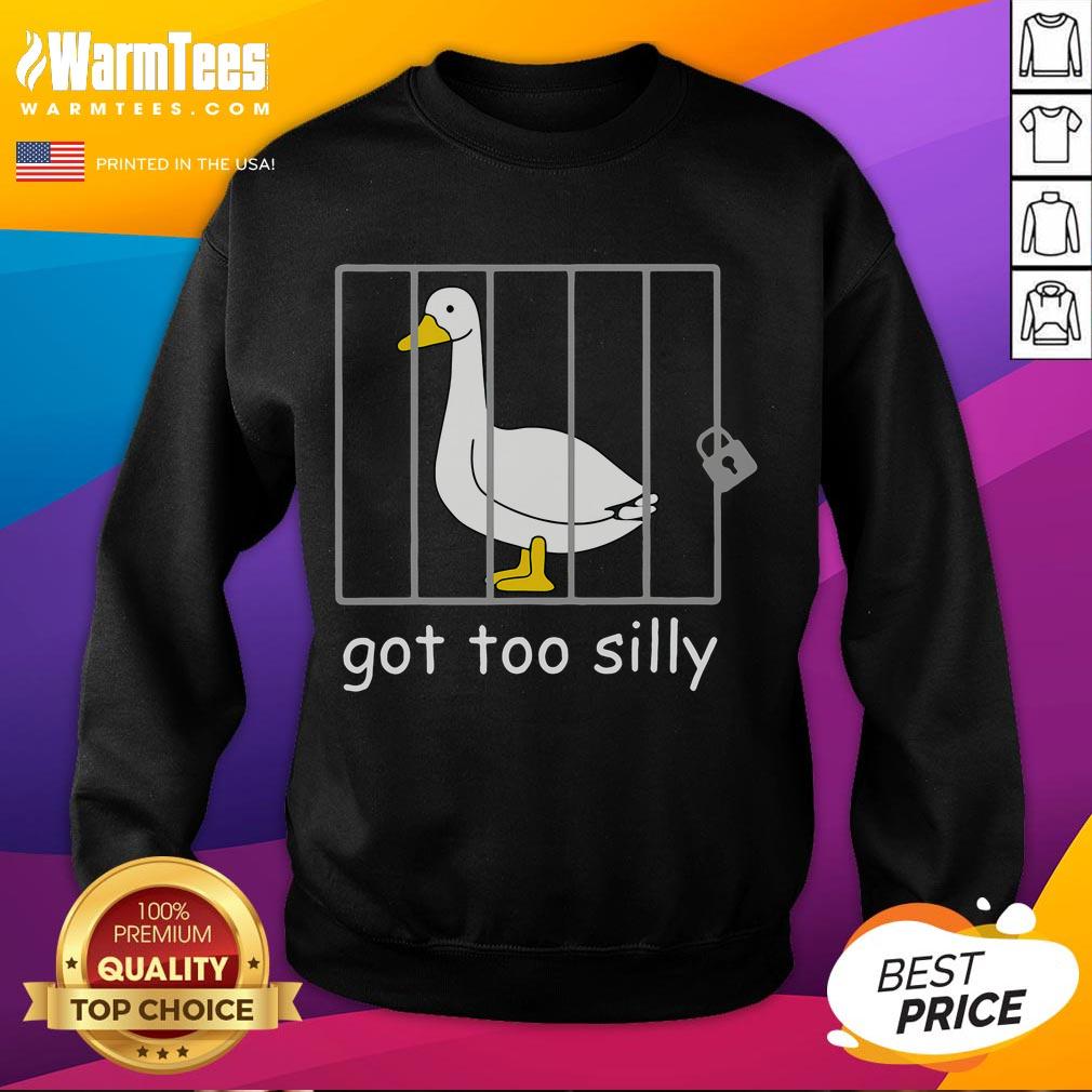 Funny Got Too Silly Goose Jail Sweatshirt featuring a playful goose graphic, perfect for casual and humorous outfits.