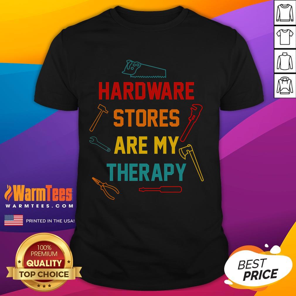 Alt Text: Funny 'Hardware Stores Are My Therapy' Handyman T-Shirt featuring humorous graphics for DIY enthusiasts and handymen.