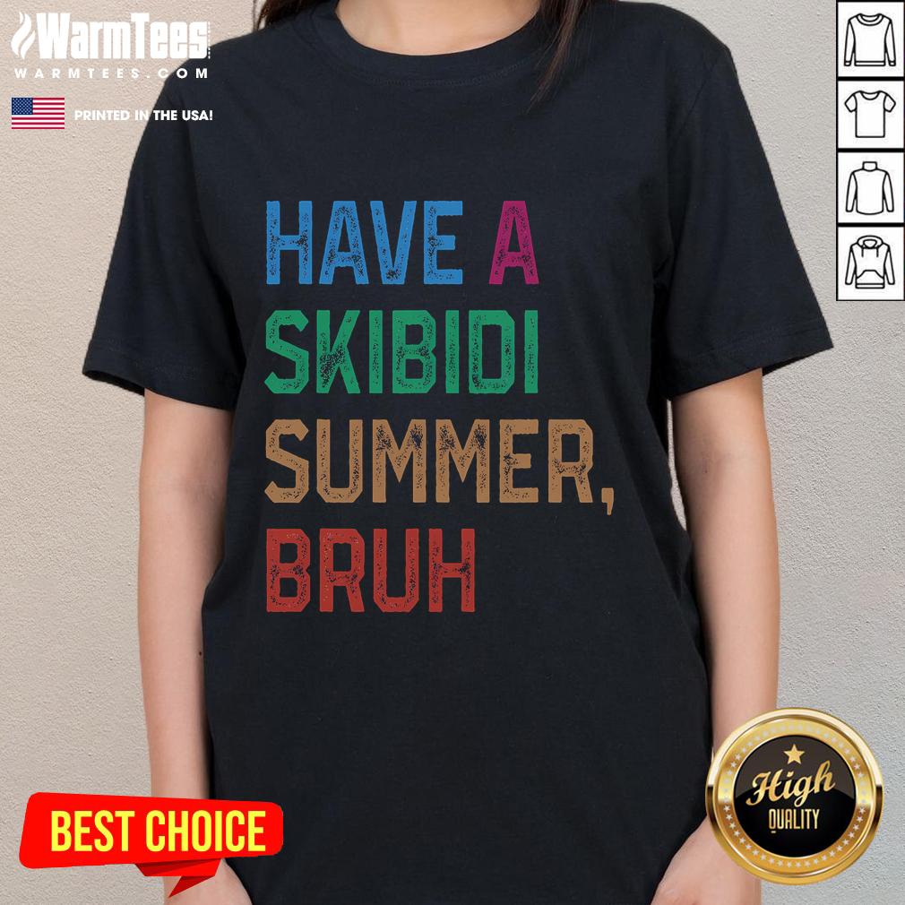 Funny Have A Skibidi Summer Bruh Ladies Tee with vibrant graphics and playful design for summer fun.