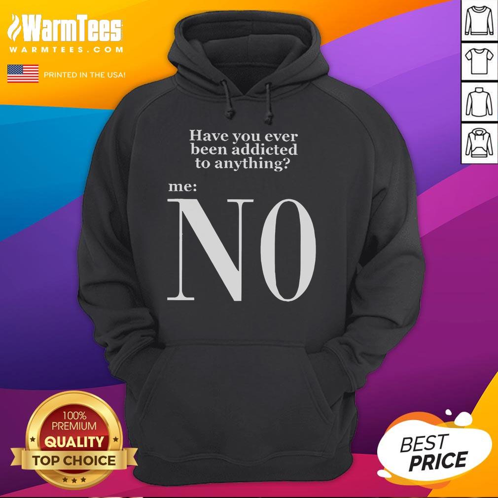 Funny 'Have You Ever Been Addicted To Anything? No, Keanu' hoodie design featuring a playful message and bold graphics.