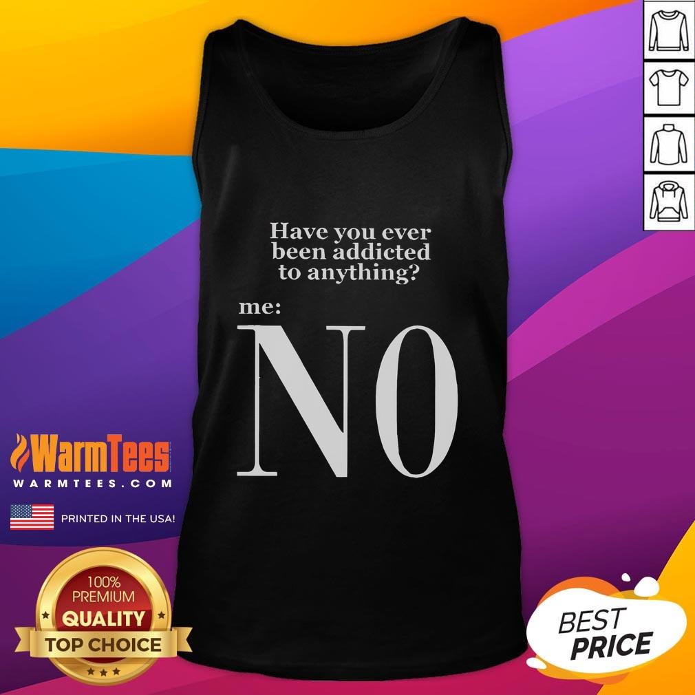 Funny 'Have You Ever Been Addicted To Anything? No, Keanu' tank top showcasing humor and pop culture references.