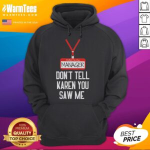 Alt Text: Funny hoodie reading Hello, I'm the manager. Don't tell Karen you saw me! perfect for casual wear and humor lovers.