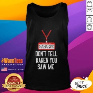 Funny tank top featuring 'Hello, I'm the Manager, Don't Tell Karen You Saw Me' design for casual style.