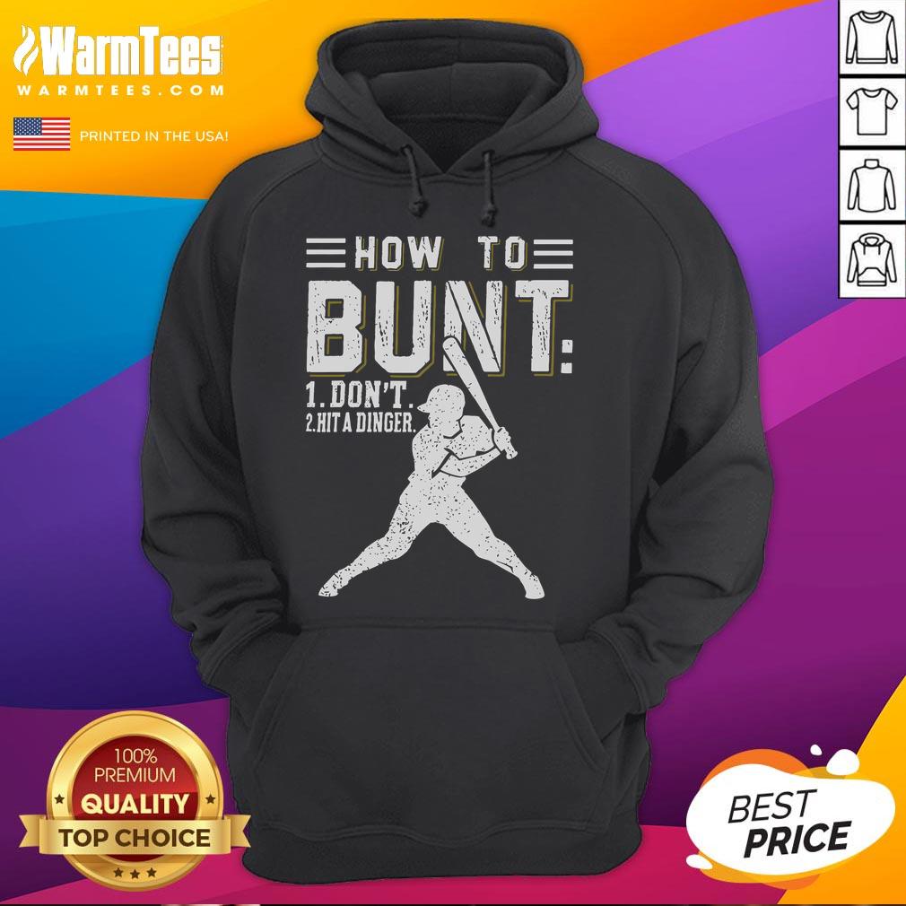 Funny How To Bunt Don't Hit A Dinger Baseball Softball Hoodie featuring a humorous graphic design for sports lovers.