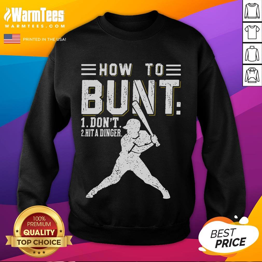 Funny How To Bunt Don't Hit A Dinger Baseball Softball Sweatshirt showcasing a playful design for baseball fans.