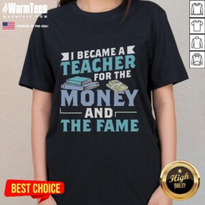 Funny 'I Became A Teacher For The Money' ladies tee showcasing humor in education with a stylish design.