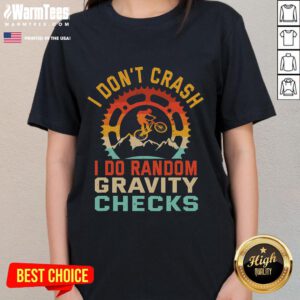Funny 'I Don't Crash, I Do Random Gravity Checks' mountain biking ladies tee featuring a playful design and vibrant colors.
