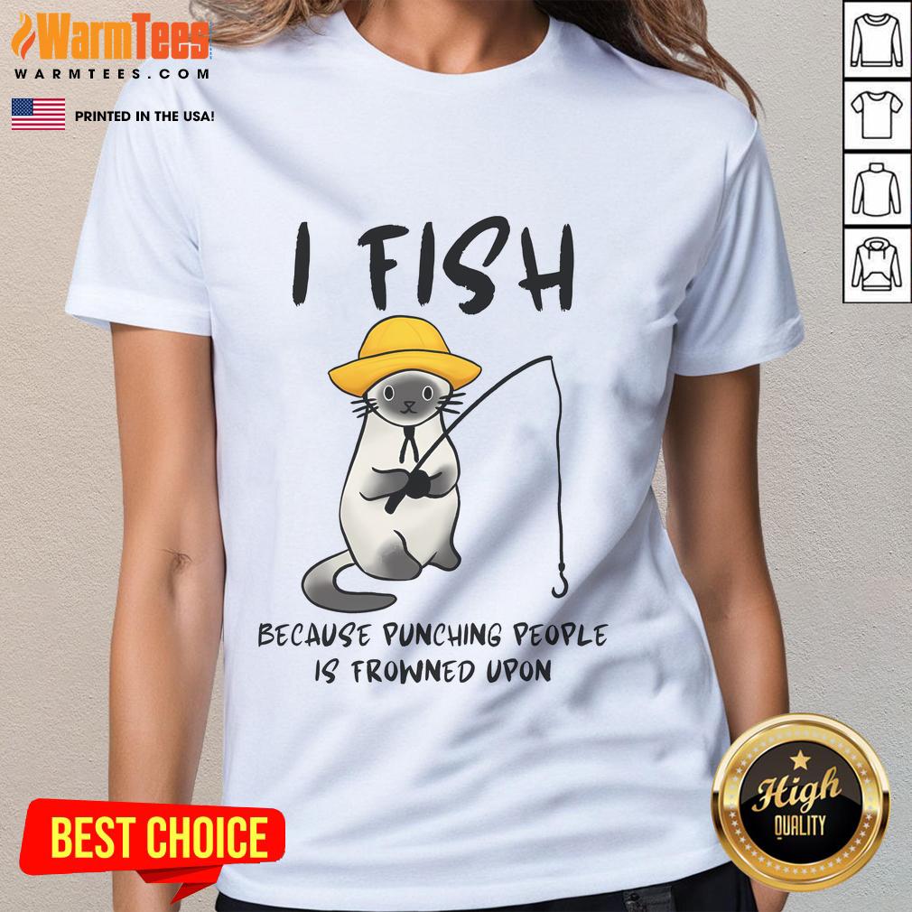 Alt Text: Funny I Fish Because Punching People Is Frowned Upon ladies tee showcasing humor and fishing lifestyle apparel.