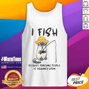 Alt Text: Funny tank top with 'I Fish Because Punching People Is Frowned Upon' slogan, perfect for fishing enthusiasts.
