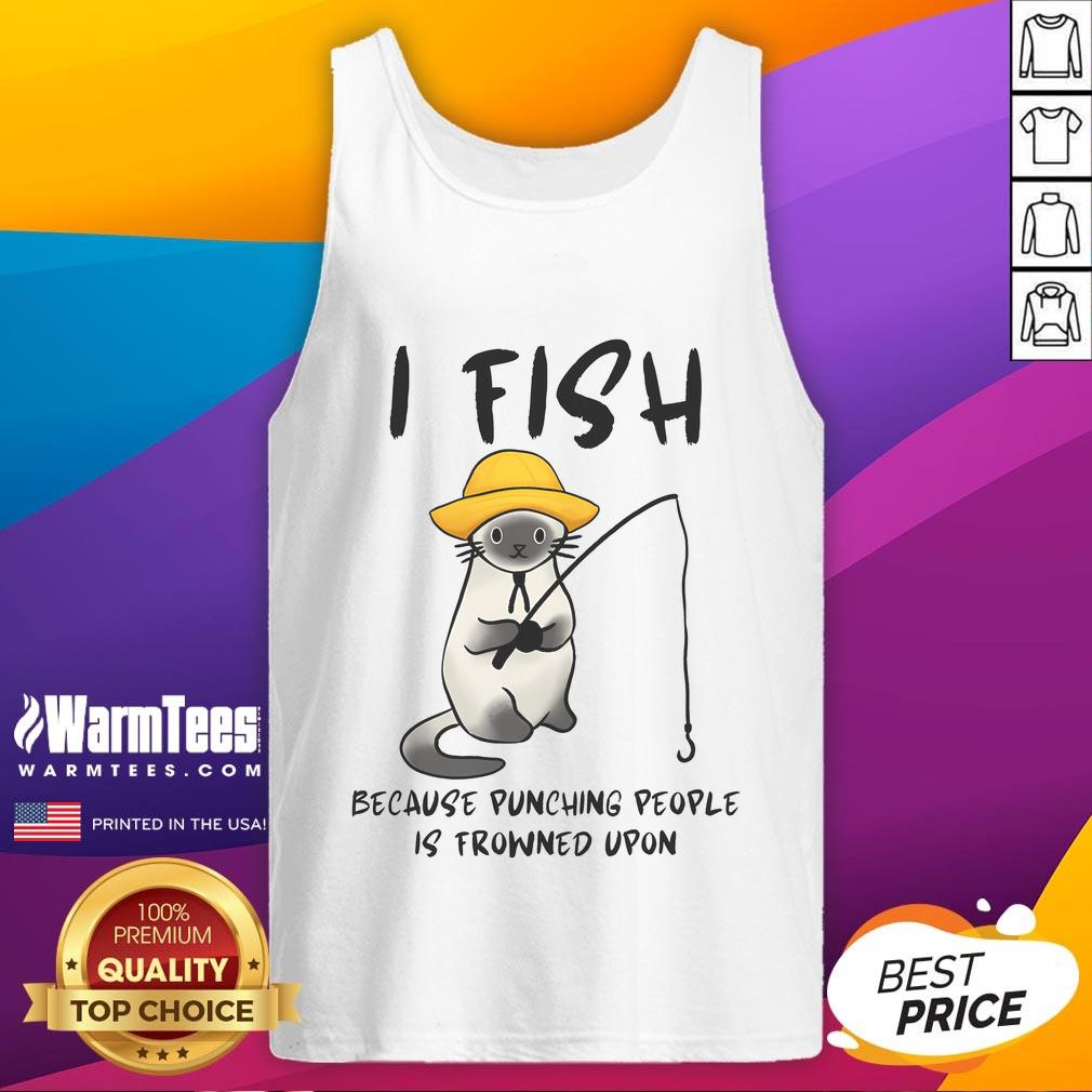Alt Text: Funny tank top with 'I Fish Because Punching People Is Frowned Upon' slogan, perfect for fishing enthusiasts.