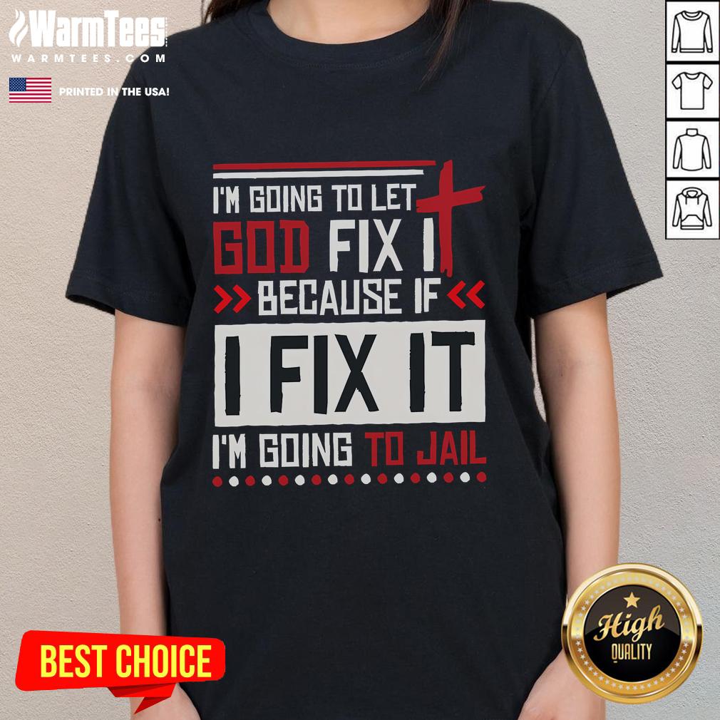 Funny 'I'm Going to Let God Fix It' Ladies Tee featuring humorous text design, perfect for casual wear and laughs.