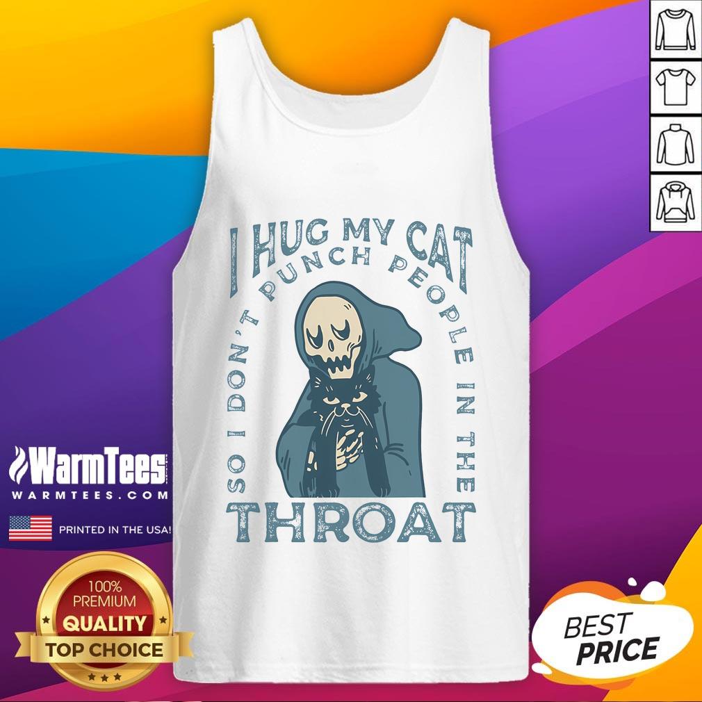 Funny 'I Hug My Cat So I Don't Punch People In The Throat' skeleton tank top design featuring a cute cat illustration.