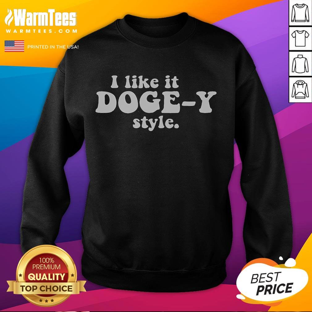 Funny 'I Like It Doge' Y Style Sweatshirt featuring a playful Doge meme design, perfect for casual wear.