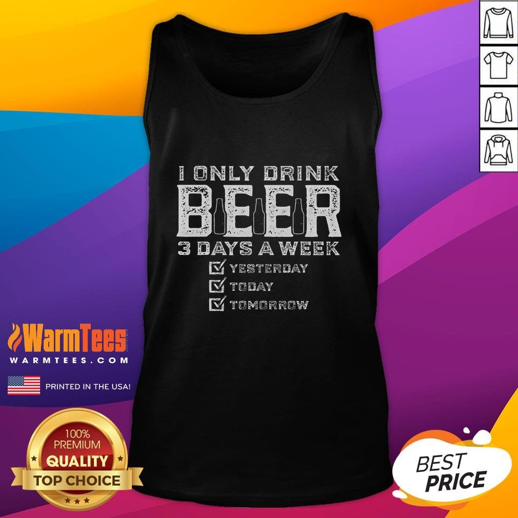 Funny 'I Only Drink Beer 3 Days a Week' tank top for beer lovers, perfect for casual outings and summer parties.
