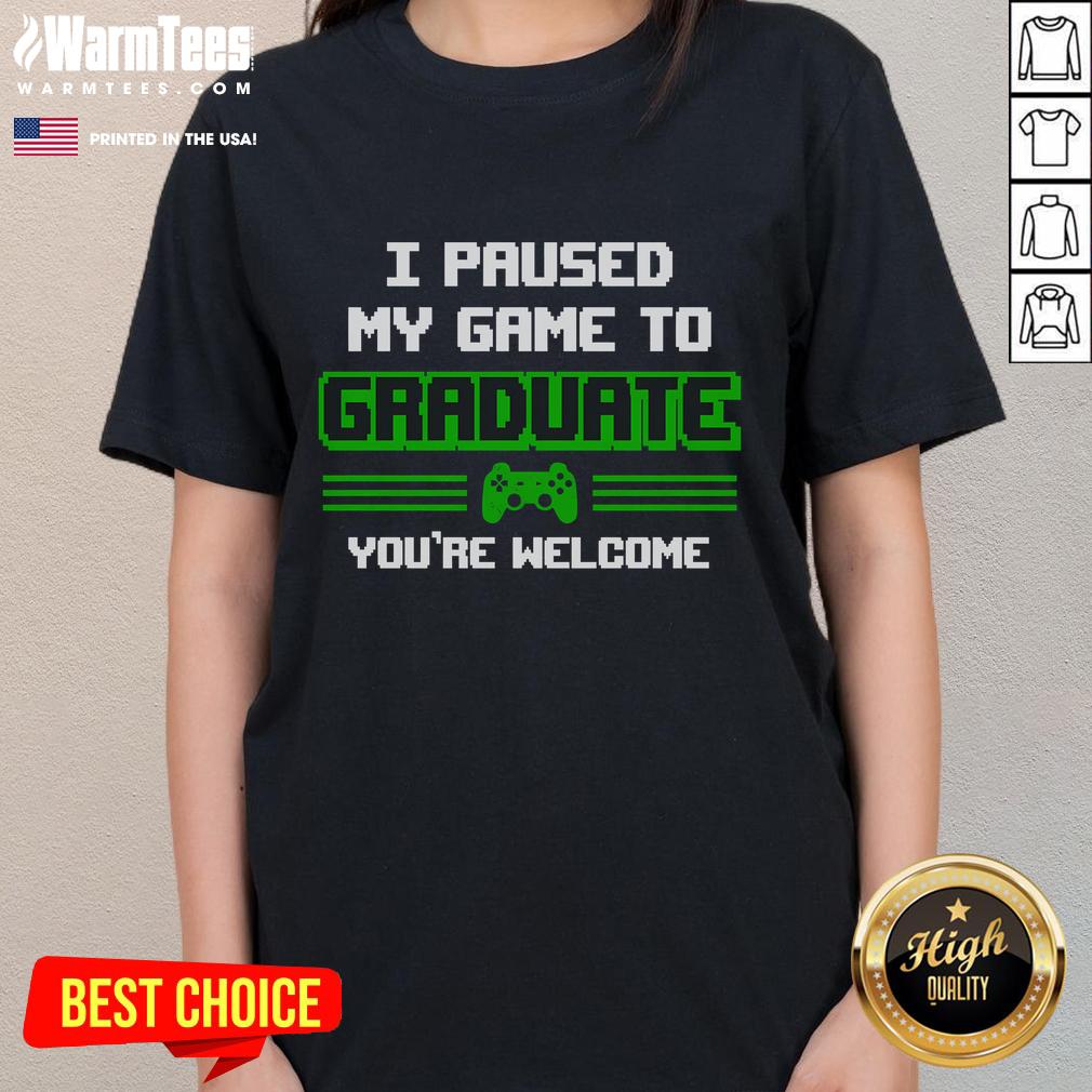 Alt Text: Funny I Pause My Game to Graduate tee for gamer graduates, perfect gift for ladies celebrating their achievement.